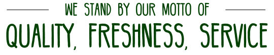 quality, freshness, service
